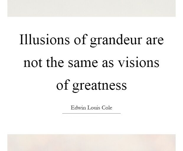 illusions of grandeur